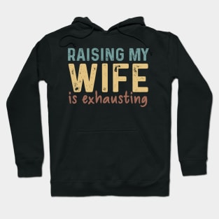 Raising My Wife Exhausting Gift Hoodie